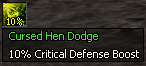 Cursed Hen Dodge - +10% Critical Defense